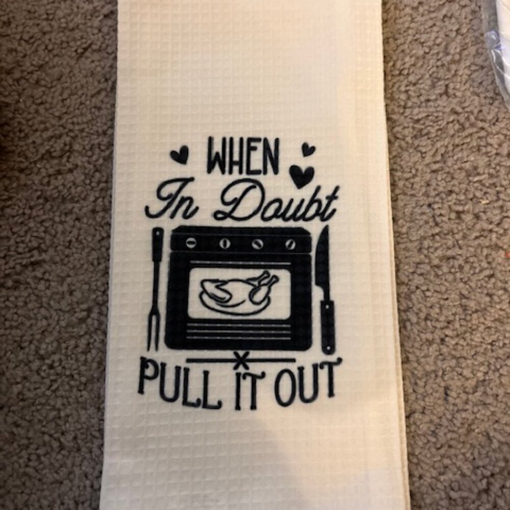 When In Doubt Pull It Out Kitchen Towel - NWT 2/$15 or 3/$21